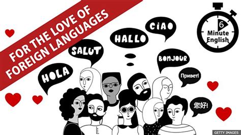 Bbc Learning English 6 Minute English For The Love Of Foreign Languages