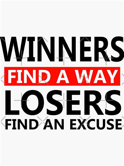 Winners Find A Way Losers Find An Excuse Sticker For Sale By