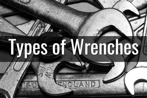 Types Of Wrenches 🔧 Sizes And Their Uses With Photos