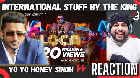 Yo Yo Honey Singh Loca Official Video Bhushan Kumar T Series Reaction By Rg Honey 3