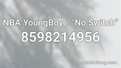 Nba Youngboy No Switch Roblox Id Roblox Music Codes