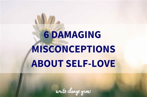 6 Damaging Misconceptions On Self Love