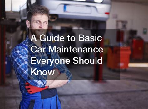 A Guide To Basic Car Maintenance Everyone Should Know Fast Car Video