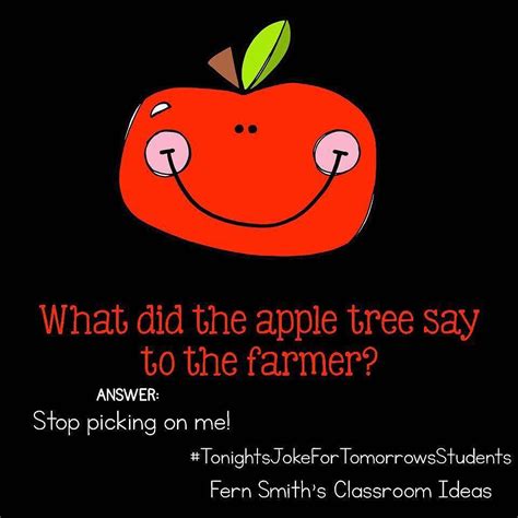 Tonights Joke For Tomorrows Students What Did The Apple Tree Say To