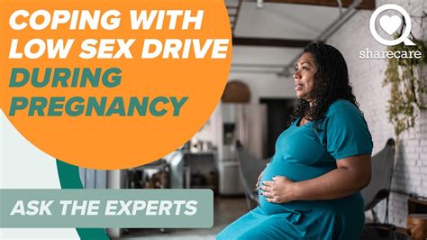 Coping With Low Sex Drive During Pregnancy Ask The Experts