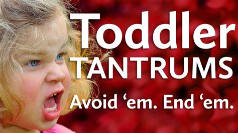 Toddler Tantrums How To Avoid And End Toddler Tantrums Youtube