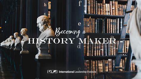 Becoming A History Maker — Blog Posts — Ili Team