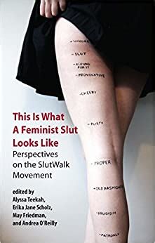 This Is What A Feminist Slut Looks Like Perspectives On The Slutwalk