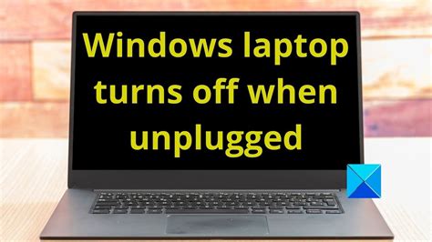 windows laptop turns off when unplugged even with new battery youtube