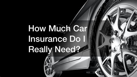 How Much Car Insurance Do I Really Need Online College Magazine