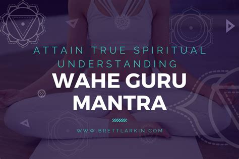 Wahe Guru Mantra The Meaning Behind This Powerful Mantra