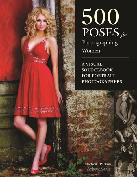 500 Poses For Photographing Women A Visual Sourcebook For Portrait