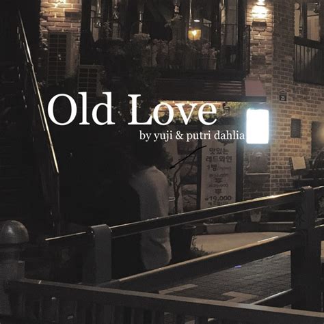 Old Love Song By Yuji Putri Dahlia Spotify