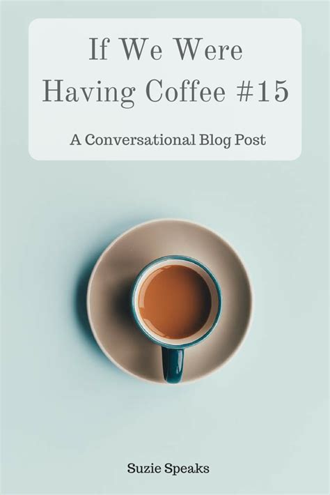 If We Were Having Coffee 15 Coffee Blog Posts Blog