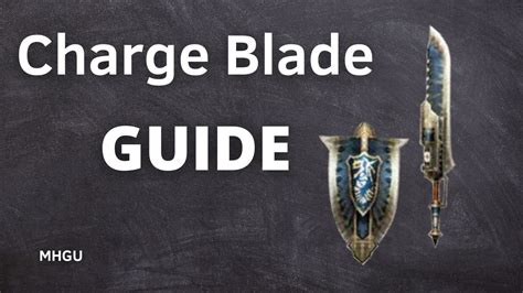 How To Use The Charge Blade Charge Blade Guide Mhgen Utmate Pacus