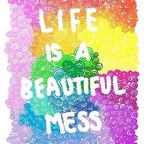 Life Is A Beautiful Mess Pictures Photos And Images For Facebook