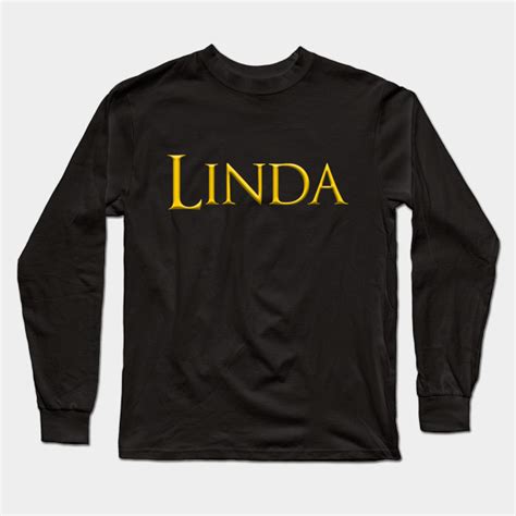 Linda Woman Name Gold On Dark Linda Long Sleeve T Shirt Teepublic