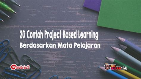 Contoh Project Based Learning Berdasarkan Mata Pelajaran Gurusd Id