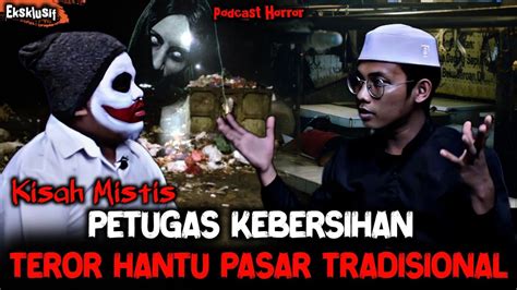 Kisah Mistis Petugas Kebersihan Pasar Tradisional Terror Hantu Seram