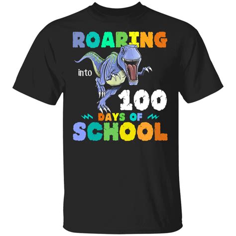 100th Day Shirt Ideas Dinosaur T Rex Roaring Into 100 Days Of School