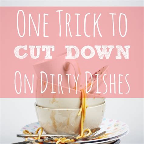 One Trick To Cut Down On Dirty Dishes