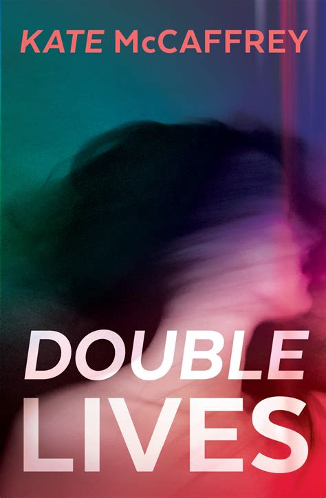 Double Lives By Kate Mccaffrey Goodreads