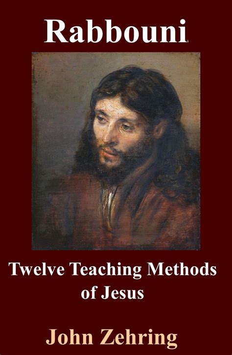 Rabbouni Twelve Teaching Methods Of Jesus Ebook By John Zehring Epub