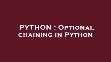 PYTHON Optional Chaining In Python YouTube