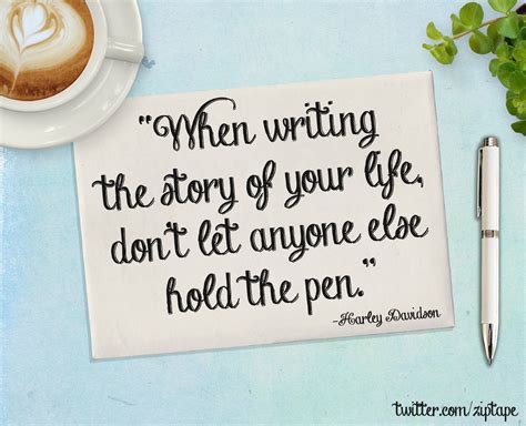 when writing the story of your life don t let anyone else hold the pen inspirational