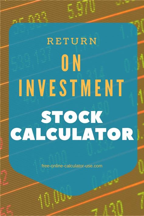 We'll calculate results using your figure with only the first 2 numbers to the right of the decimal point. Stock Calculator for Calculating Return On Investment from ...