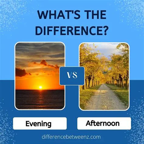 Difference Between Evening And Afternoon Difference Betweenz