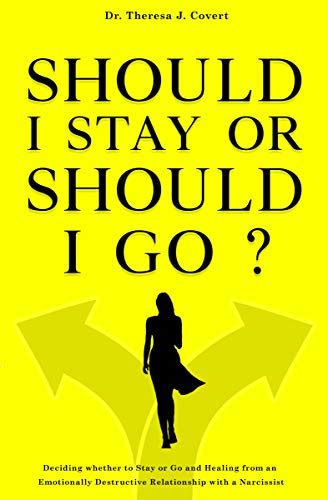 Should I Stay Or Should I Go Deciding Whether To Stay Or Go And Healing From An Emotionally
