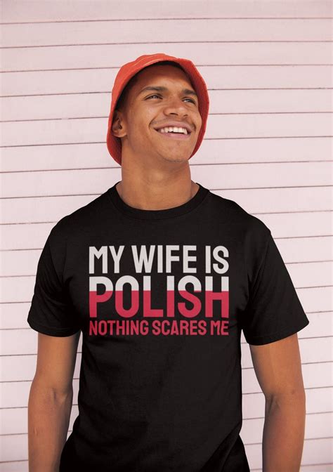 My Wife Is Polish Nothing Scares Me T Shirt Husband T For Etsy