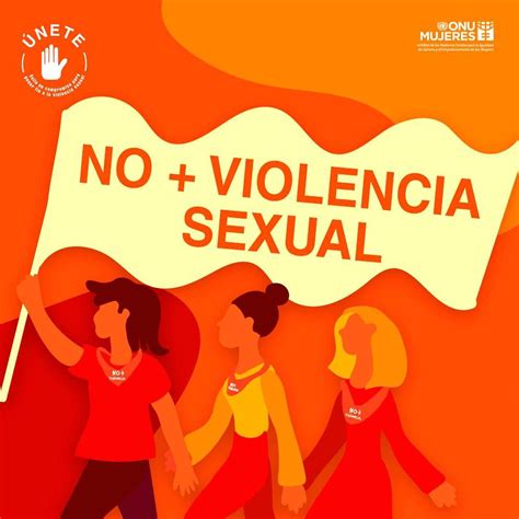onu mujeres inicia campaña para eliminar la violencia sexual en contra de las mujeres