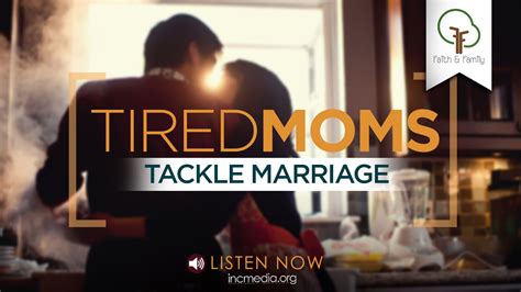 Podcast Tired Moms Tackle Marriage Tired Mom Marriage Mom