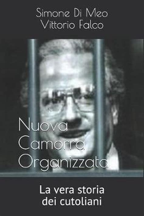 Nco La Vera Storia Dei Cutoliani Vittorio Falco 9781796646955