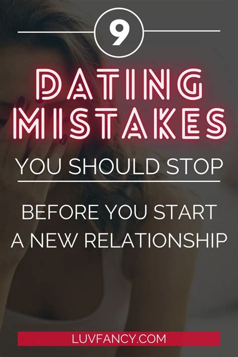 The 9 Dating Mistakes You Should Stop Before You Start A New Releationship Dating Tips And