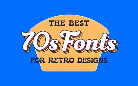 A Groovy Guide To The Best 70s Fonts For Retro Design