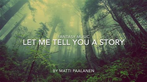 Fantasy Music Let Me Tell You A Story Matti Paalanen Youtube