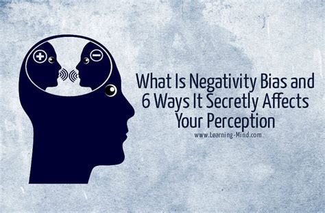 What Is Negativity Bias And 6 Ways It Secretly Affects Your Perception Learning Mind