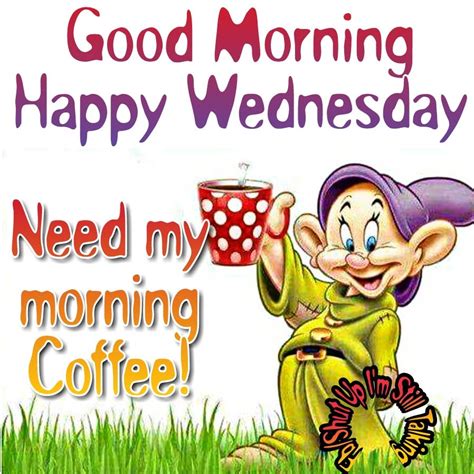 Need My Morning Coffee Good Morning Happy Wednesday