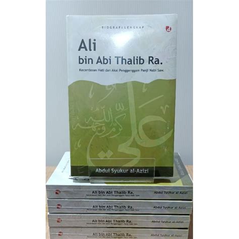 Jual Biografi Lengkap Ali Bin Abi Thalib Ra By Abdul Syukur Al Azizi