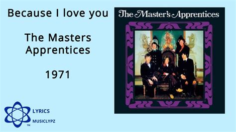 Because I Love You Masters Apprentices 1971 Hq Lyrics Musiclypz Youtube