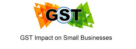Gst Impact On Small Businesses