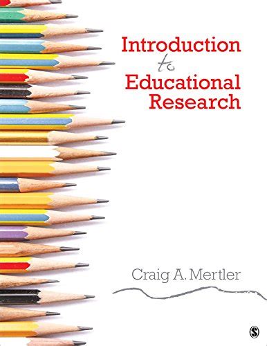 Introduction To Educational Research Mertler Craig A 9781483375489