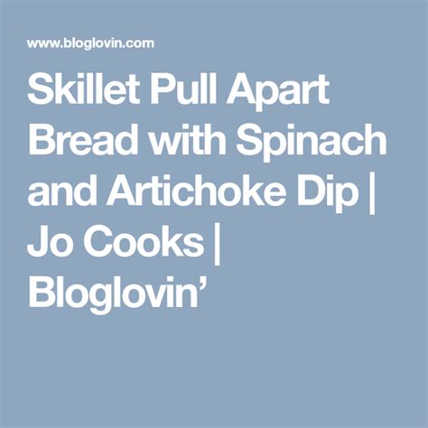 Skillet Pull Apart Bread With Spinach And Artichoke Dip Jo Cooks