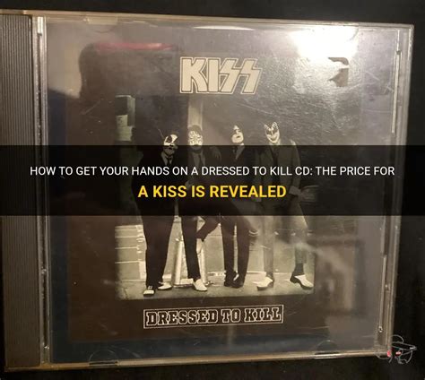 How To Get Your Hands On A Dressed To Kill Cd The Price For A Kiss Is