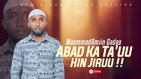 Abada Ka Taau Hin Jiruu Maammadamiin Gadaa New Afaan Oromoo Nashida