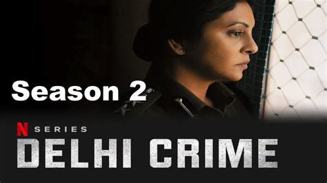 Delhi Crime Season 2 Wikipedia All Episodes All Cast Review Release Date