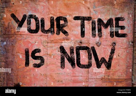 Your Time Is Now Concept Stock Photo Alamy